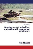 Development of subcalibre projectiles with segmented penetrators