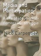 Media and participation : a site of ideological-democratic struggle