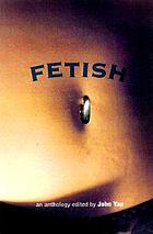 An anthology of fetish fiction