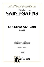 Christmas oratorio : for chorus of mixed voices with soli and orchestra, op. 12