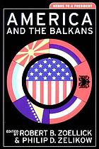 America and the Balkans : memos to a president