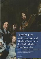 Family ties : art production and kinship patterns in the early modern Low Countries