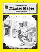 A guide for using Maniac Magee in the classroom, based on the novel written by Jerry Spinelli
