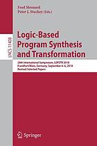 Logic-Based Program Synthesis and Transformation : 28th International Symposium, LOPSTR 2018, Frankfurt/Main, Germany, September 4-6, 2018, Revised Selected Papers