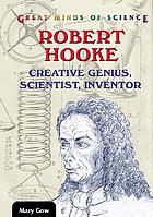 Robert Hooke : creative genius, scientist, inventor