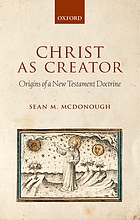 Christ as Creator : origins of a New Testament doctrine