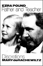 Ezra Pound, father and teacher : discretions