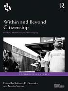 Within and beyond citizenship : borders, membership and belonging