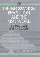 The information revolution and the Arab world : its impact on state and society