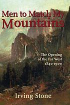 Men to match my mountains : the opening of the Far West 1840-1900