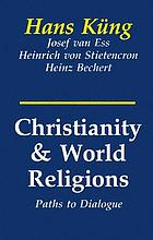 Christianity and the world religions : paths of dialogue with Islam, Hinduism, and Buddhism