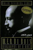 W.E.B. Du Bois : biography of a race, 1868-1919