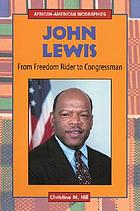 John Lewis : from freedom rider to Congressman
