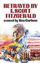 Betrayed by F. Scott Fitzgerald : a novel