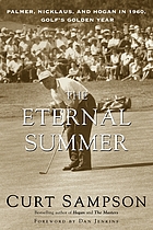 The eternal summer : Palmer, Nicklaus, and Hogan in 1960, golf's golden year