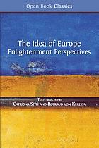 The idea of Europe : Enlightenment perspectives