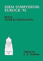 Rock characterization : ISRM Symposium, Eurock ʼ92, Chester, UK, 14-17 September 1992 = Caractérisation des roches = Gesteinsansprache