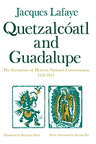 Quetzalcóatl and Guadalupe : the formation of Mexican national consciousness, 1531-1813
