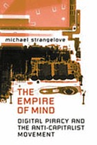 The empire of mind : digital piracy and the anti-capitalist movementThe empire of mind : digital piracy and the anti-capitalist movement