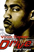 Drive : how Vince Carter conquered the NBA