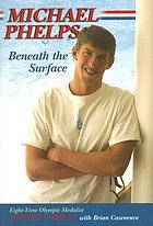 Michael Phelps : beneath the surface