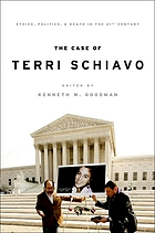 The case of Terri Schiavo : ethics, politics, and death in the 21st century