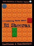 101 Amazing Facts About Ed Sheeran