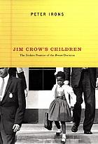 Jim Crow's children : the broken promise of the Brown decision