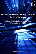 The seventeenth-century customs service surveyed : William Culliford's investigation of the western ports, 1682-84