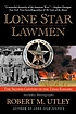 Lone star lawmen : the second century of the Texas Rangers Lone star lawmen : the second century of the Texas Rangers