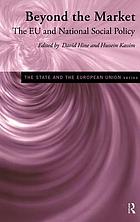 Beyond the market : the EU and national social policy