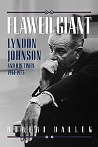 Flawed giant : Lyndon Johnson and his times, 1961-1973