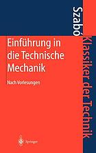 Einführung in die technische Mechanik : nach Vorlesungen