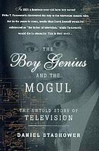 The boy genius and the mogul : the untold story of television