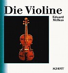 Die Violine : eine Einführung in die Geschichte der Violine und des Violinspiels