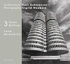 Karl Schwanzer : Architektur, fotographie : drei Bauten = Architecture, photography : three buildingsKarl Schwanzer : Architektur, Fotografie; drei BautenKarl Schwanzer : drei Bauten ; Architektur - Fotografie = Three buildings