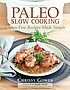 Paleo slow cooking : gluten free recipes made simple Paleo slow cooking : gluten free recipes made simple