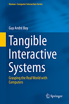Tangible Interactive Systems Grasping the Real World With Computers