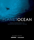 Planet ocean : photo stories from the 'Defending our Oceans' voyage
