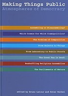 Making things public : atmospheres of democracy