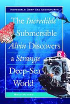 The incredible submersible Alvin discovers a strange deep-sea world