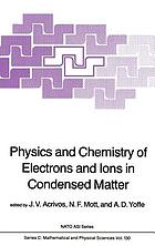 Physics and chemistry of electrons and ions in condensed matter