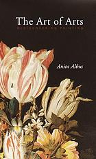 The art of arts : rediscovering painting