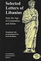 Selected letters of Libanius : from the age of Constantius and Julian