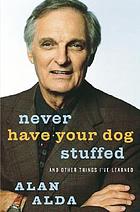 Never have your dog stuffed : and other things I've learned