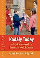 Kodály today : a cognitive approach to elementary music education