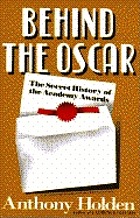 Behind the Oscar : the secret history of the Academy Awards
