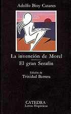 La invención de Morel ; El gran serafín