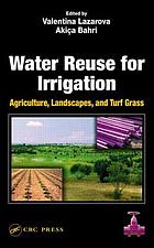Water reuse for irrigation : agriculture, landscapes, and turf grass