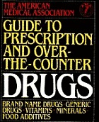 The American Medical Association guide to prescription and over-the-counter drugs